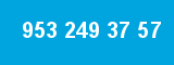 953 249 37 57